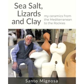 Sea Salt, Lizards and Clay: My Ceramics from the Mediterranean to the Rockies