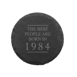 Engraved Natural Slate Coaster - The Best People Are Born In 1984 Coaster Gift | Women and Mens Gift Ideas | 40th Birthday Gifts for Men and Women | Thoughtful Keepsake Presents | Dust and Things