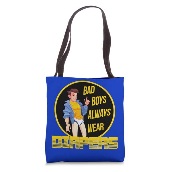 BAD BOYS ALWAYS WEAR DIAPERS Tote Bag
