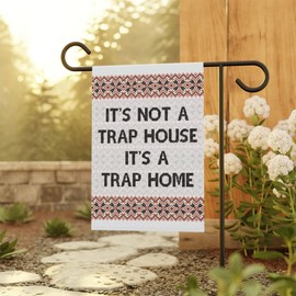 It's Not A Trap House It's A Trap Home Garden Flag - Funny Garden Flag - Welcome Yard Flag - Outdoor Home Decor- Gift For Friend- Family- Double Sided Printed Flag For Outdoor Garden Decoration