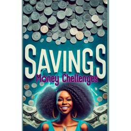 Savings Challenges Book for Black Women: 110-page savings tracker and the Ultimate Book of Savings Challenges, A Simple and Enjoyable Way to Save ... $2500, $3000, $500, $1000, 15000+, and More