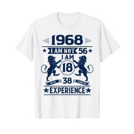 Made In 1968 I Am Not 56 I'm 18 With 38 Years Of Experience T-Shirt