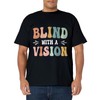 Funny Visial Impairment Blind With A Vision Blind Awareness T-Shirt