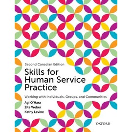 Skills for Human Service Practice: Working with Individuals, Groups, and Communities, Canadian Edition