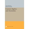 Current Algebra and Anomalies (Princeton Legacy Library)