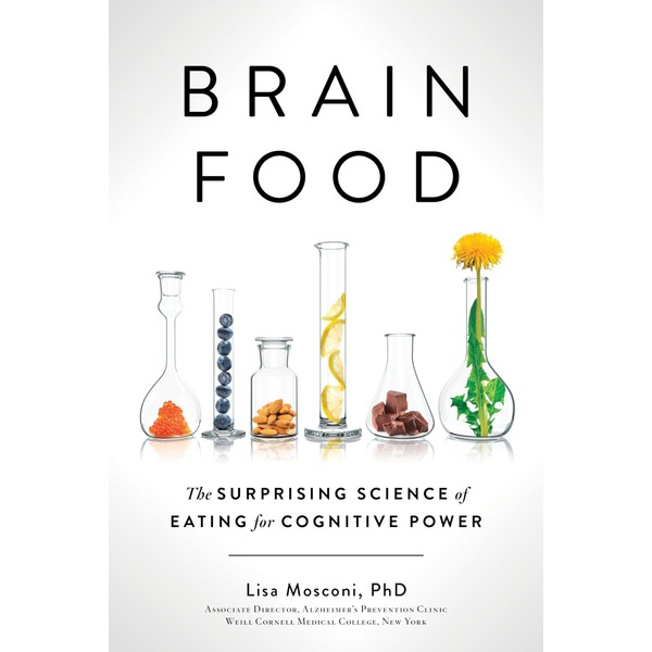 Brain Food: The Surprising Science of Eating for Cognitive Power