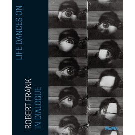 Life Dances On: Robert Frank in Dialogue