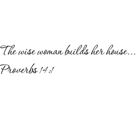 Tapestry Of Truth - Proverbs 14:1 - TOT3373 - Wall and Home Scripture, Lettering, Quotes, Images, Stickers, Decals, Art, and More! - The Wise Woman Builds her House. Proverbs 14:1