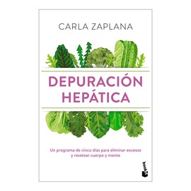Depuración hepática: Un programa de cinco días para eliminar excesos y resetear cuerpo y mente / Liver Cleanse (Spanish Edition)