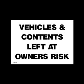 Vehicles contents left at owners risk Plastic Sign with double sided fixing tape (MISC120) - No Parking, Private Property, Access, Disabled Parking, Vehicle, Warning