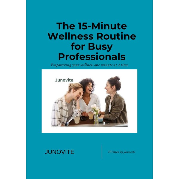  The 15-Minute Wellness Routine for Busy professionals: Quick and