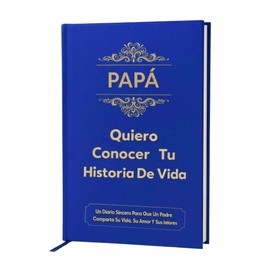 Papá, Quiero Conocer Tu Historia de Vida (Tapa Dura) – Diario Guiado con Más de 260 Preguntas, Libro de Recuerdos y Memorias, Regalo para Papá, Día del Padre, Cumpleaños y Navidad (Edición en Español)