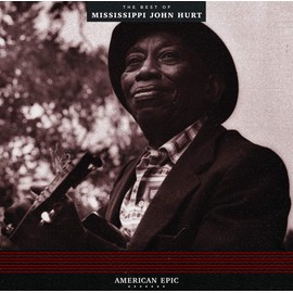 American Epic: The Best Of Mississippi John Hurt