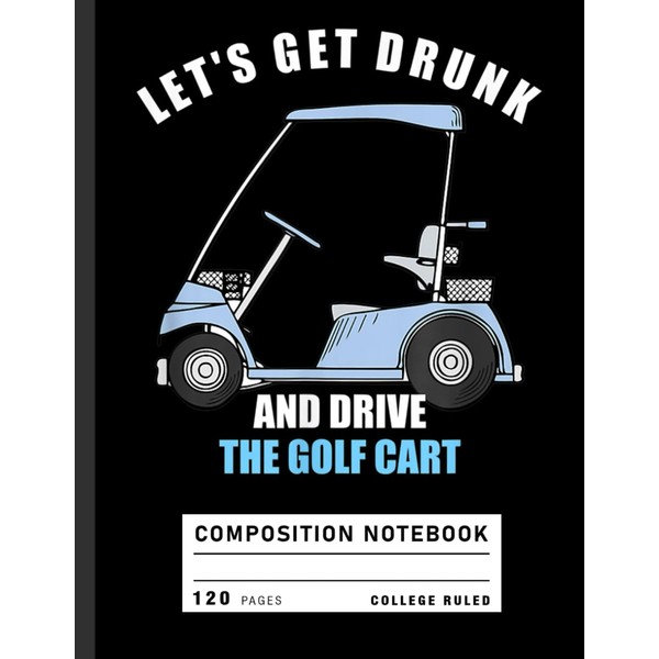 Composition Notebook College Ruled: Funny Golf Cart and Party Theme,