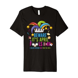 Funny Beware It's April Fools Day quote Jokes Cool Fools Day Premium T-Shirt