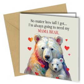 Mama Bear Birthday Card - Mothers Day, Get Well Soon, with Loving Message, I'm always going to need my MAMA BEAR #1606