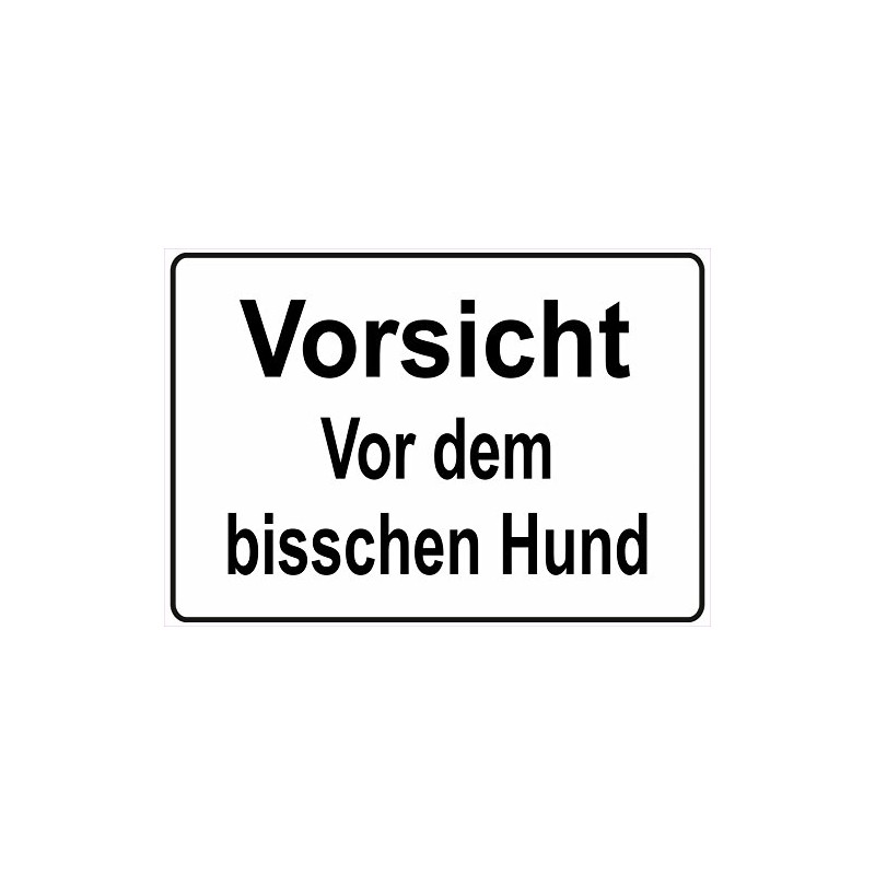 Warning Sign with German Text "Vorsicht vor dem bisschen Hund