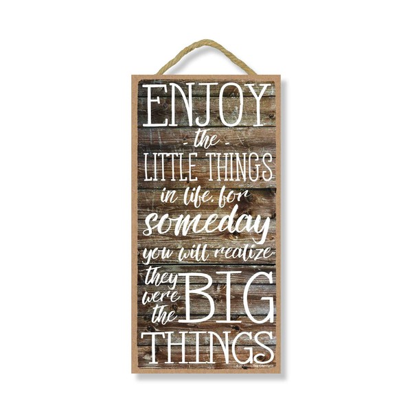 Honey Dew Gifts Wall Hanging Decorative Wood Sign, Enjoy The Little Things in Life for Someday You Will Realize They were The Big Things 5 inch by 10 inch Hang on The Wall Home Decor