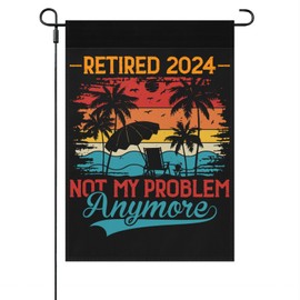 Retired 2024 Not My Problem Anymore Garden Flags One Size Humorous House Flags For House Garden Flag