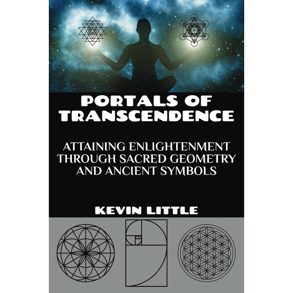 Portals of Transcendence: Attaining Enlightenment through Sacred Geometry and Ancient