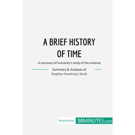 Book Review: A Brief History of Time by Stephen Hawking: A summary of humanity’s study of the universe