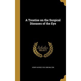 A Treatise on the Surgical Diseases of the Eye
