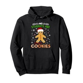 My Students Are Smart Cookies Christmas Gingerbread Teacher Pullover Hoodie