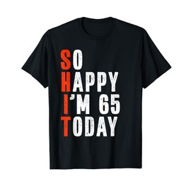 65 Year Old Humor Gag Bday Funny 65th Birthday T-Shirt