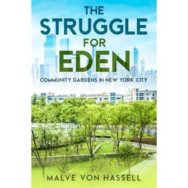 The Struggle for Eden: Community Gardens in New York City