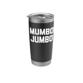 Mumbo Jumbo - Funny Saying Sarcastic Humor Cute Cool Novelty Stainless Steel Insulated Tumbler