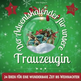 Der Adventskalender für unsere Trauzeugin: 24 Ideen für eine wunderbare Zeit bis Weihnachten