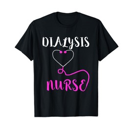 Dialysis Nurse Stethoscope Hemodialysis Nephrology T-Shirt