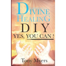 DIVINE HEALING DIY: Yes, You Can!