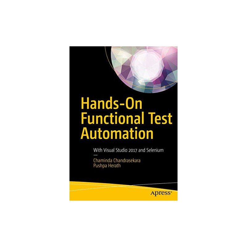 Hands-On Functional Test Automation: With Visual Studio 2017 and Selenium