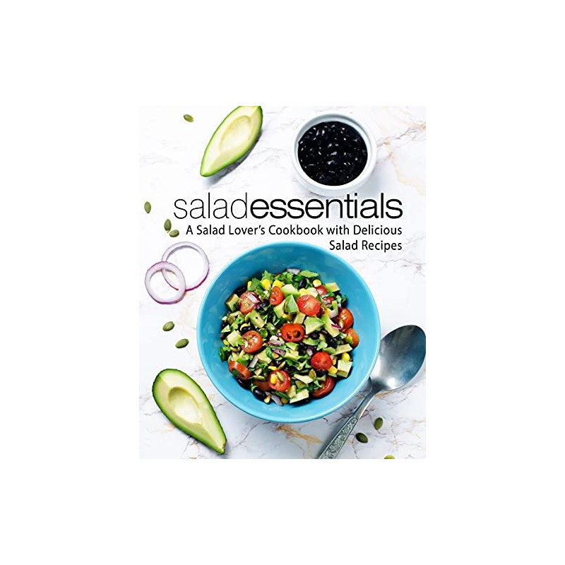 Salad Essentials: A Salad Lover's Cookbook with Delicious Salad Recipes