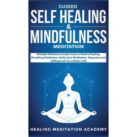 Guided Self Healing & Mindfulness Meditation: Multiple Mediation Scripts Su...