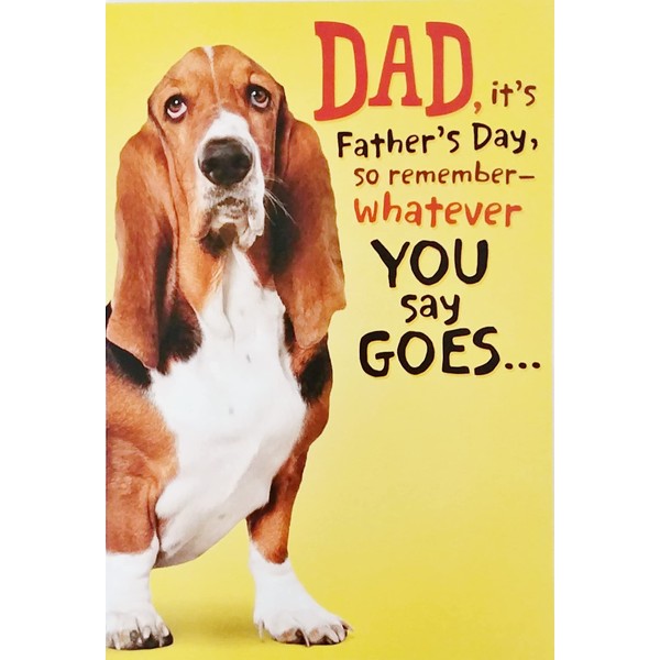 Greeting Card Dad It's Father's Day So Remember Whatever You Say Goes - In One Ear and Out The Other - Funny to Dad with Basset Hound