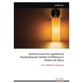 Statistical and Non-equilibrium Thermodynamic Models of Diffusion in Metals and Alloys: New Diffusion Solutions