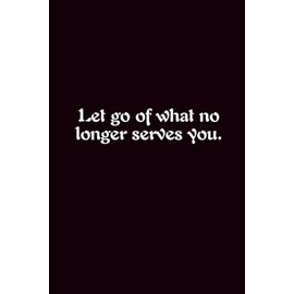 Let Go Of What No Longer Serves You. - Journals For Writing - Gift For Women And Men - Notebook - Cute Journal - Lined Journal - Writing Journal - Bookmark