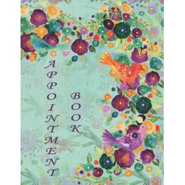 Appointment Book: floral, flower, bird, watercolor painting, for salons, spas, hair stylists, cosmetologists, estheticians, makeup artists, nail ... and hourly schedule, 15 minute increments