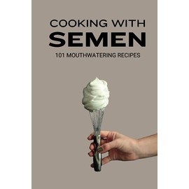 Cooking With Semen: A Funny Gag Gift Lined Notebook For Adults