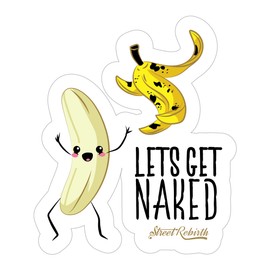 Lets Get Naked Sticker, Banana Sticker - 4 Inch Water Proof Vinyl - Vinyl Stickers, Laptop Decal, Gift For Her, Cute Sticker, Small Gift Idea, Water Bottle, Car Skateboard Stickers, Funny Pun Sticker