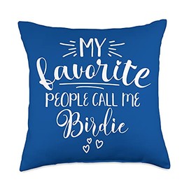 Birdie My Favorite People Call Me Birdie Love Grandma Birdie Throw Pillow