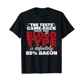 Tests Came Back 'My Blood Type Is Bacon' Funny Carnivore T-Shirt