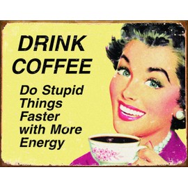 Desperate Enterprises Ephemera - Drink Coffee Do Stupid Things Faster with More Energy Tin Sign - Nostalgic Vintage Metal Wall Decor - Made in USA - 16" W x 12.5" H