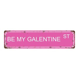 BE MY GALENTINE ST Valentine's Day Vintage Metal Tin Street Sign Bar Cafe Garage Cave Home Room Wall Bathroom Farmhouse Garden Porch Patio Decor, 16 x 4 Inch