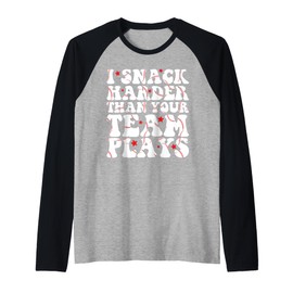 I Snack Harder Than Your Team Plays Funny Softball Baseball Raglan Baseball Tee