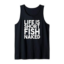 Life is Short Fish Naked Tank Top