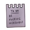 Unbelievable to-do List Enamel Lapel Pin,Lazy People Fashion Reminder Metal