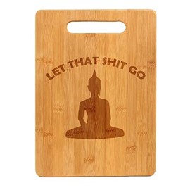 Bamboo Wood Cutting Board Let That Sht Go Buddha Funny